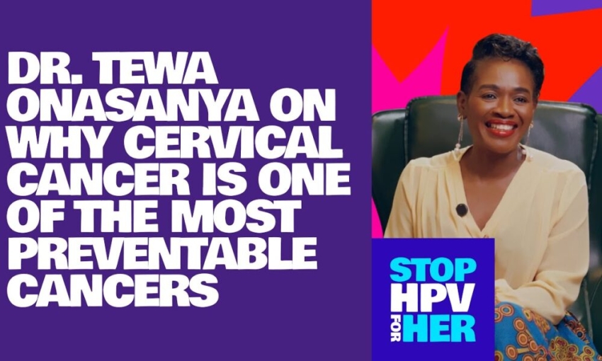 “Ladies, Do Your Pap Smear!” — Dr. Tewa Onasanya Talks HPV and Cervical Cancer Prevention